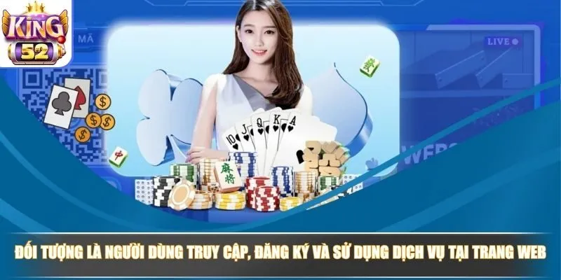 Đối tượng là người dùng truy cập, đăng ký và sử dụng dịch vụ tại trang web